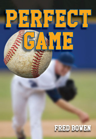 Perfect Game by Fred Bowen