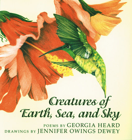 Creatures of Earth, Sea, and Sky by Georgia Heard