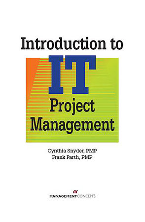 Introduction to IT Project Management by Cynthia Snyder and Frank Parth