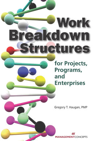 Work Breakdown Structures for Projects, Programs, and Enterprises by Gregory T. Haugan