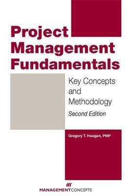 Project Management Fundamentals by Gregory T. Haugan