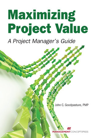 Maximizing Project Value by John C. Goodpasture
