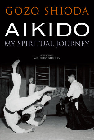 Aikido by Gozo Shioda and Yasuhisa Shioda