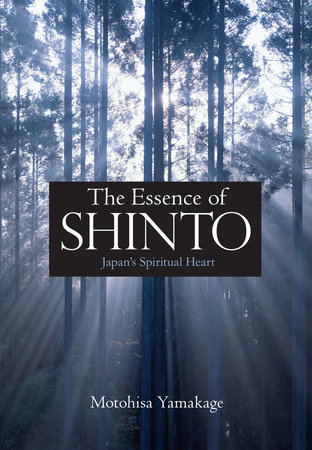The Essence of Shinto by Motohisa Yamakage