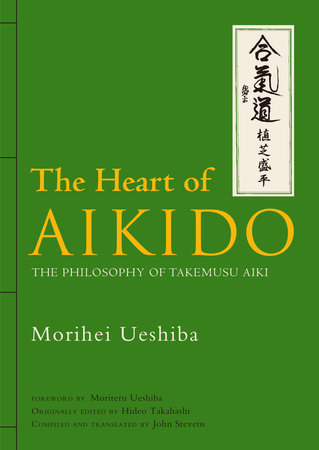 The Heart of Aikido by Morihei Ueshiba