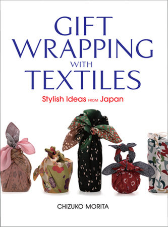 Gift Wrapping with Textiles by Chizuko Morita