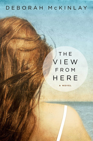 The View from Here by Deborah Mckinlay
