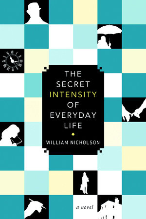 The Secret Intensity of Everyday Life by William Nicholson