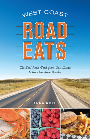 West Coast Road Eats by Anna Roth