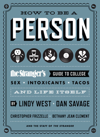 How to Be a Person by Lindy West, Dan Savage, Christopher Frizzelle, Bethany Jean Clement and The Staff of The Stranger