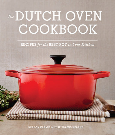 The Dutch Oven Cookbook by Sharon Kramis and Julie Kramis Hearne