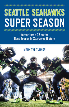 Seattle Seahawks Super Season by Mark Tye Turner