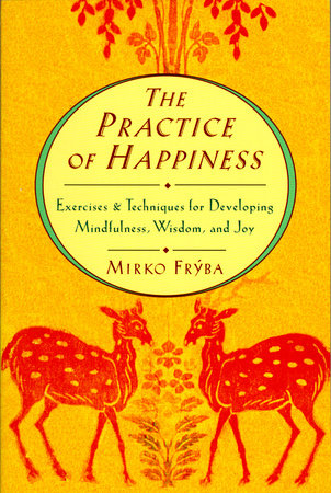 Practice of Happiness by Mirko Fryba
