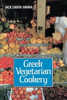 Greek Vegetarian Cookery by Jack Santa Maria