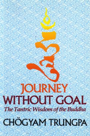 Journey Without Goal by Chogyam Trungpa