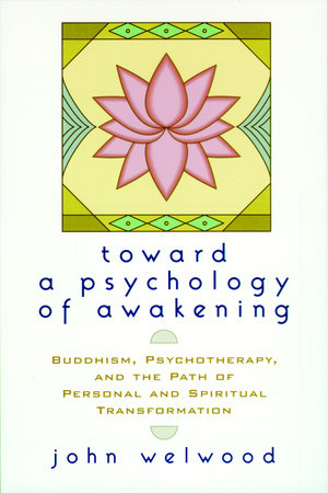 Toward a Psychology of Awakening by John Welwood