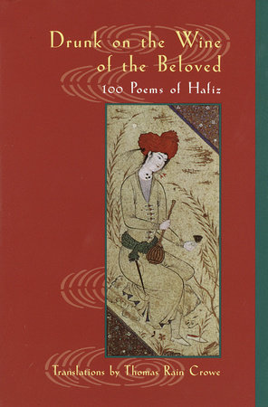 Drunk on the Wine of the Beloved by Hafiz