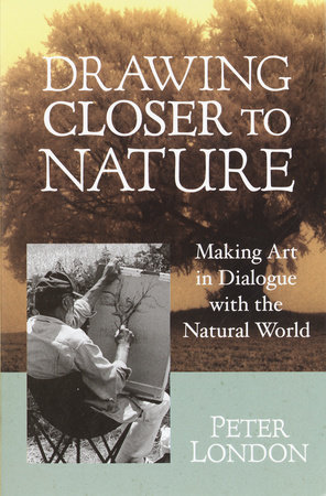 Drawing Closer to Nature by Peter London
