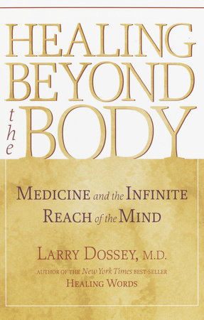 Healing Beyond the Body by Larry Dossey