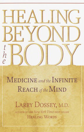 Healing beyond the Body by Larry Dossey