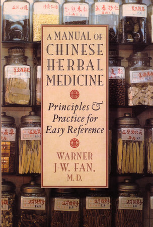 Manual of Chinese Herbal Medicine by Warner J-W. Fan