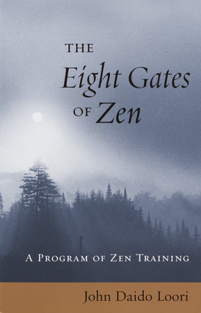 The Eight Gates of Zen by John Daido Loori