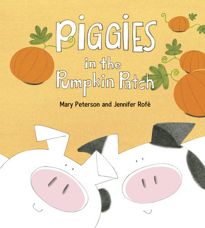 Piggies in the Pumpkin Patch by Mary Peterson and Jennifer Rofe