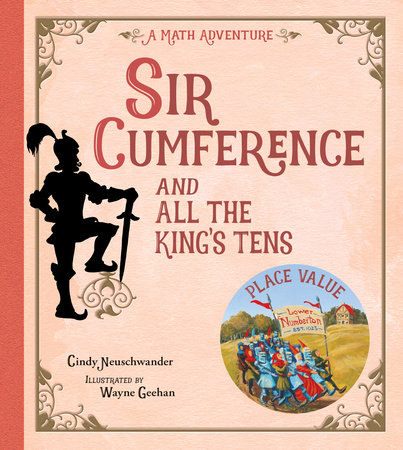 Sir Cumference and All the King's Tens by Cindy Neuschwander