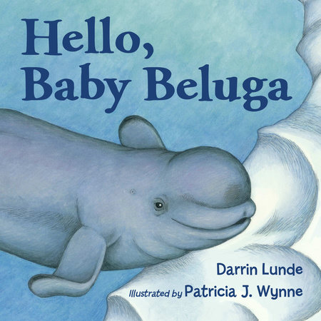 Hello, Baby Beluga by Darrin Lunde