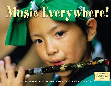 Music Everywhere! by Maya Ajmera, Elise Hofer Derstine and Cynthia Pon