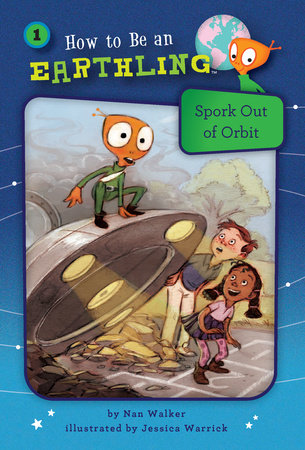 Spork Out of Orbit (Book 1) by Nan Walker