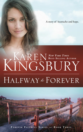 Halfway to Forever by Karen Kingsbury