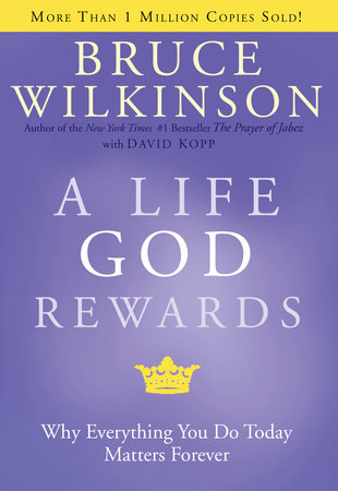 A Life God Rewards by Bruce Wilkinson