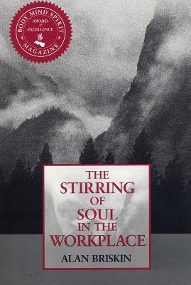 Stirring of Soul in the Workplace by Alan Briskin
