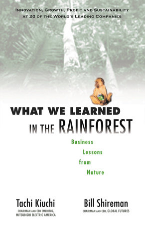 What We Learned in the Rainforest by Tachi Kiuchi and Bill Shireman
