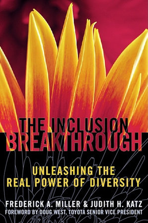 Inclusion Breakthrough by Frederick A. Miller and Judith H. Katz