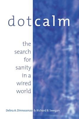 Dot Calm by Debra A. Dinnocenzo and Richard B. Swegan