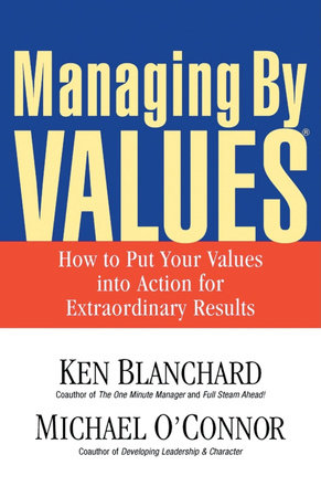 Managing By Values by Ken Blanchard and Michael O'Connor