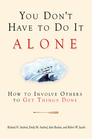 You Don't Have to Do It Alone by Richard H. Axelrod, Emily M. Axelrod, Julie Beedon and Robert W. Jake Jacobs