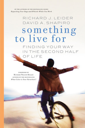 Something to Live For by Richard J. Leider and David A. Shapiro