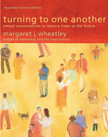 Turning to One Another by Margaret J. Wheatley