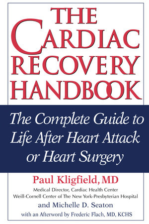 The Cardiac Recovery Handbook by Paul Kligfield, M.D. and Michelle D. Seaton