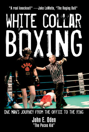 White Collar Boxing by John E. Oden