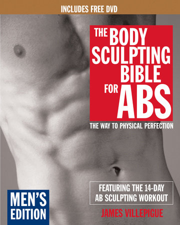 The Body Sculpting Bible for Abs: Men's Edition, Deluxe Edition by James Villepigue