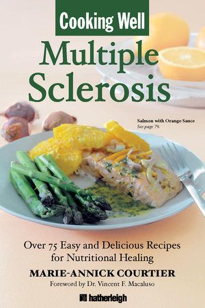 Cooking Well: Multiple Sclerosis by Marie-Annick Courtier; Foreword by Vincent F. Macaluso MD