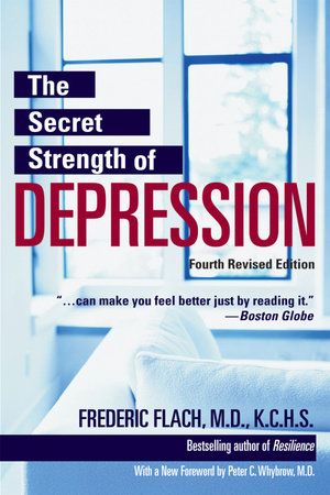 The Secret Strength of Depression, Fourth Edition by Frederic Flach, MD, KCHS
