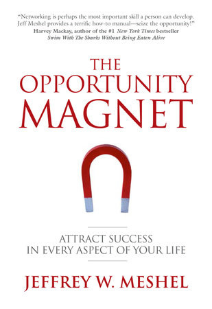 The Opportunity Magnet by Jeffrey W. Meshel