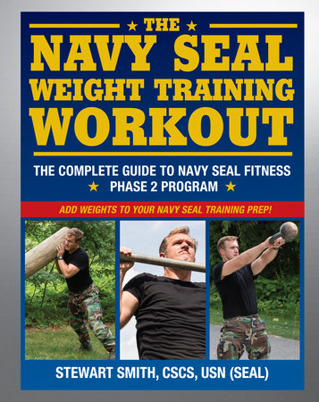 The Navy SEAL Weight Training Workout by Stewart Smith