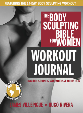 The Body Sculpting Bible for Women Workout Journal by James Villepigue and Hugo Rivera