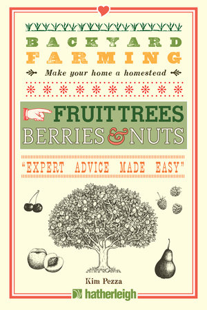 Backyard Farming: Fruit Trees, Berries & Nuts by Kim Pezza